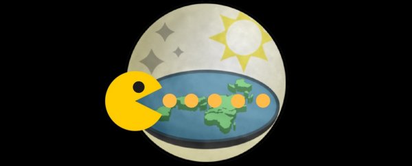 Flat-Earthers think you can't fall off the edge because we live in a Pac-Man world