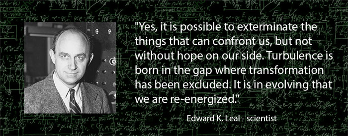 A fake quote attributed to a scientist that reads, "Yes, it is possible to exterminate the things that can confront us, but not without hope on our side. Turbulence is born in the gap where transformation has been excluded. It is in evolving that we are re-energized."