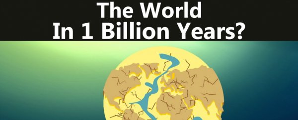 Here's a mind-melting snapshot of what Earth will look like in 1 billion years