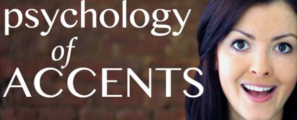 WATCH: The psychology of accents