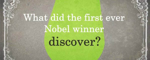 What did the first ever Nobel prize winner discover?